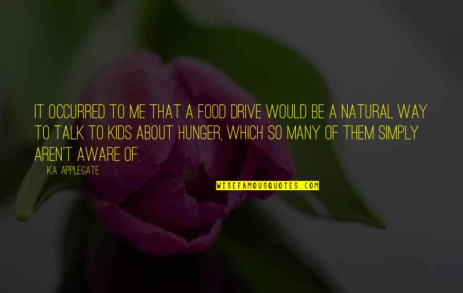 Rick Ducommun Burbs Quotes By K.A. Applegate: It occurred to me that a food drive