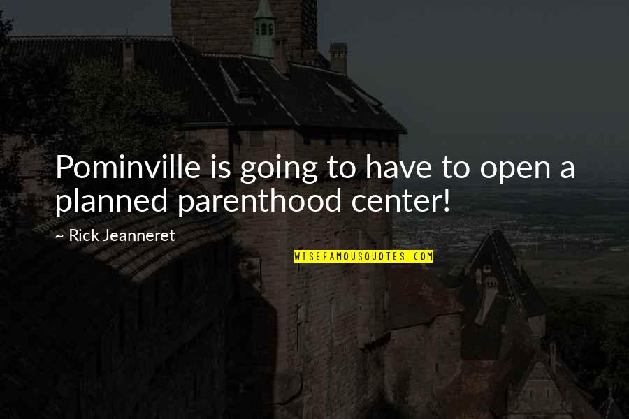 Rick Jeanneret Quotes By Rick Jeanneret: Pominville is going to have to open a Rick Jeanneret Quotes By Rick Jeanneret: Pominville is going to have to open a