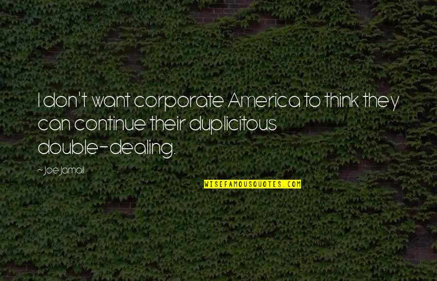 Rick Moranis Quotes By Joe Jamail: I don't want corporate America to think they