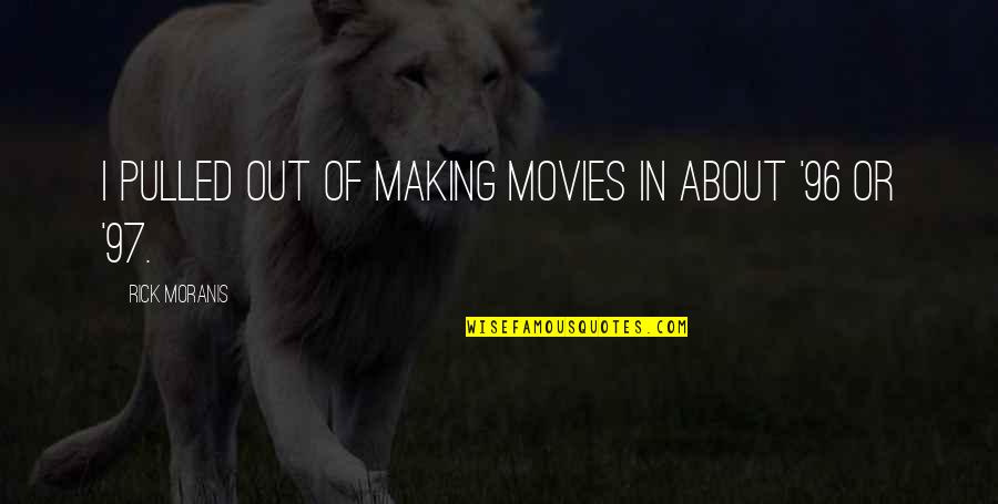 Rick Moranis Quotes By Rick Moranis: I pulled out of making movies in about Rick Moranis Quotes By Rick Moranis: I pulled out of making movies in about