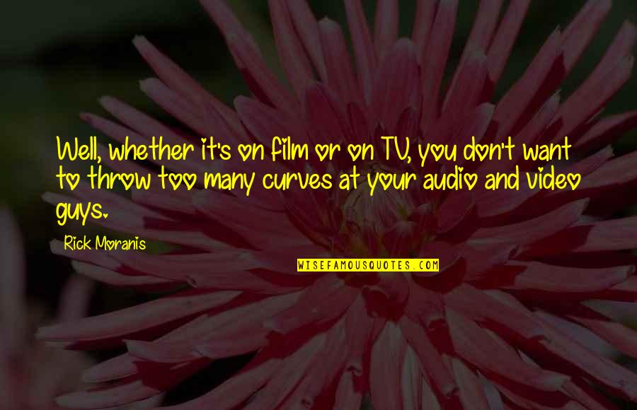 Rick Moranis Quotes By Rick Moranis: Well, whether it's on film or on TV, Rick Moranis Quotes By Rick Moranis: Well, whether it's on film or on TV,