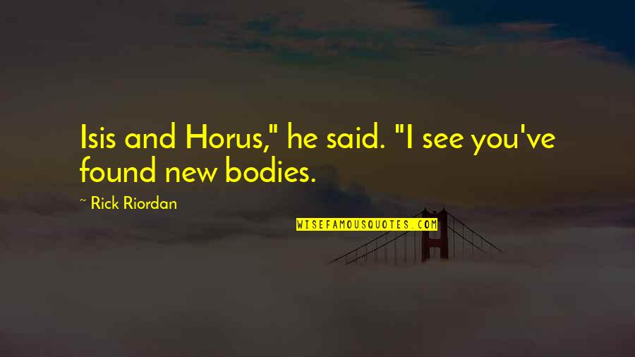 Rick O'connell Quotes By Rick Riordan: Isis and Horus," he said. "I see you've