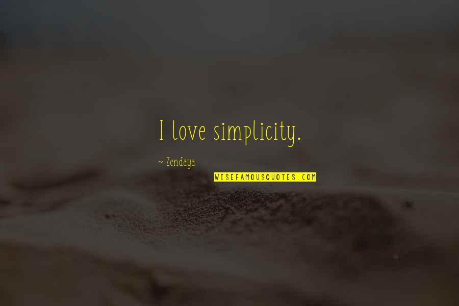 Rick Pitino Celtics Quotes By Zendaya: I love simplicity.