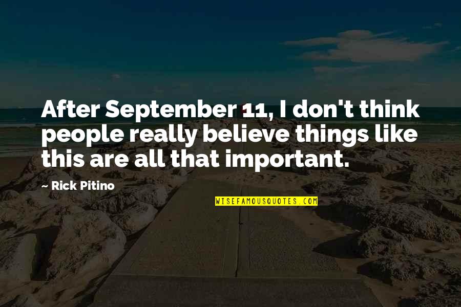 Rick Pitino Quotes By Rick Pitino: After September 11, I don't think people really