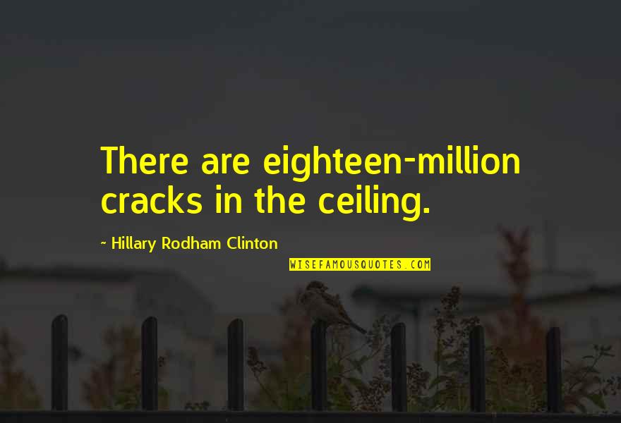 Rick Ross Rich Quotes By Hillary Rodham Clinton: There are eighteen-million cracks in the ceiling. Rick Ross Rich Quotes By Hillary Rodham Clinton: There are eighteen-million cracks in the ceiling.