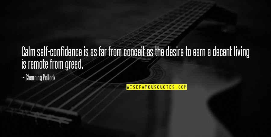 Rick Springfield Song Quotes By Channing Pollock: Calm self-confidence is as far from conceit as Rick Springfield Song Quotes By Channing Pollock: Calm self-confidence is as far from conceit as