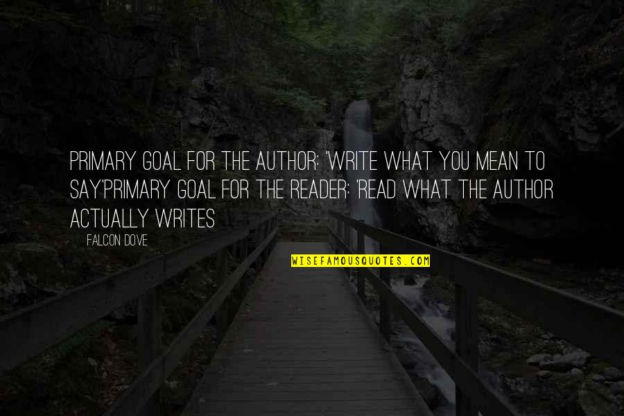 Rick Vice Quotes By Falcon Dove: Primary goal for the author: 'Write what you