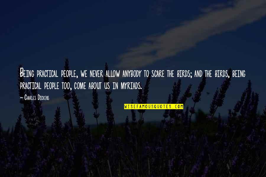 Rickard Karstark Quotes By Charles Dickens: Being practical people, we never allow anybody to Rickard Karstark Quotes By Charles Dickens: Being practical people, we never allow anybody to