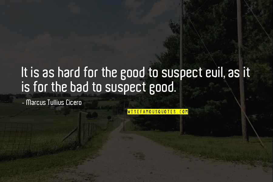 Rickards Strategic Intelligence Quotes By Marcus Tullius Cicero: It is as hard for the good to