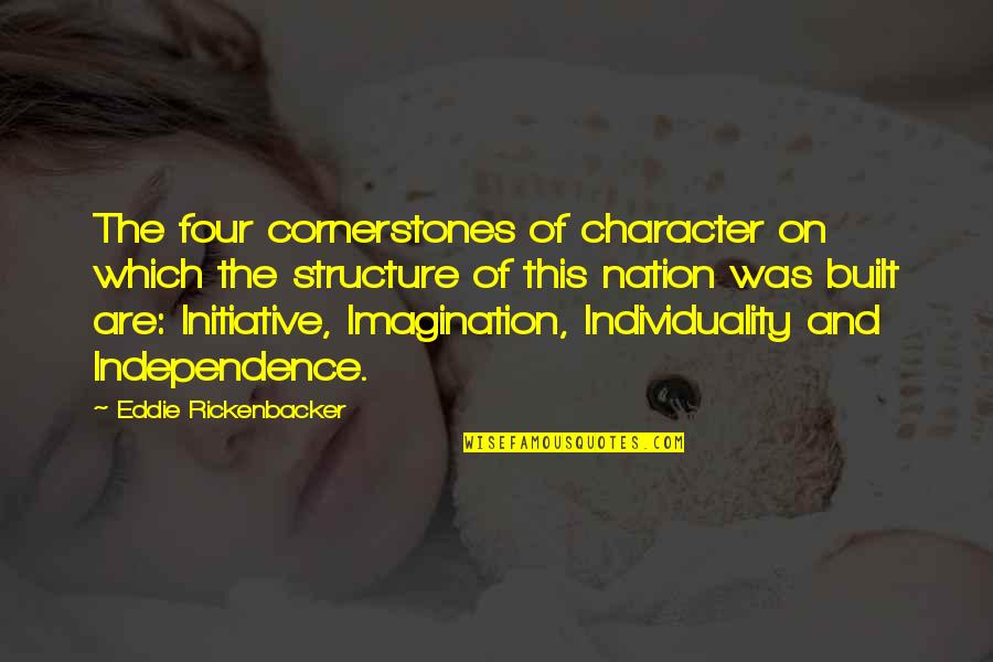 Rickenbacker Quotes By Eddie Rickenbacker: The four cornerstones of character on which the Rickenbacker Quotes By Eddie Rickenbacker: The four cornerstones of character on which the