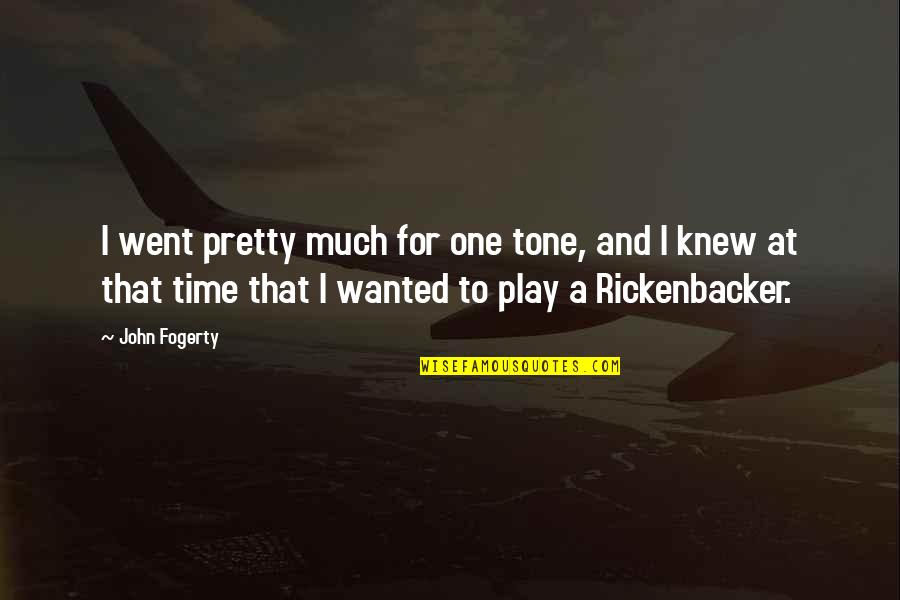 Rickenbacker Quotes By John Fogerty: I went pretty much for one tone, and Rickenbacker Quotes By John Fogerty: I went pretty much for one tone, and