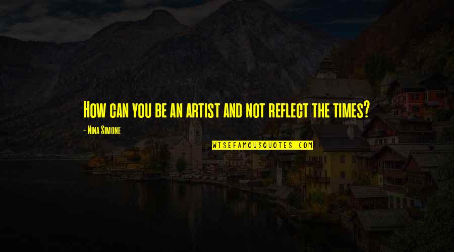 Rickenbackers Spad Quotes By Nina Simone: How can you be an artist and not Rickenbackers Spad Quotes By Nina Simone: How can you be an artist and not