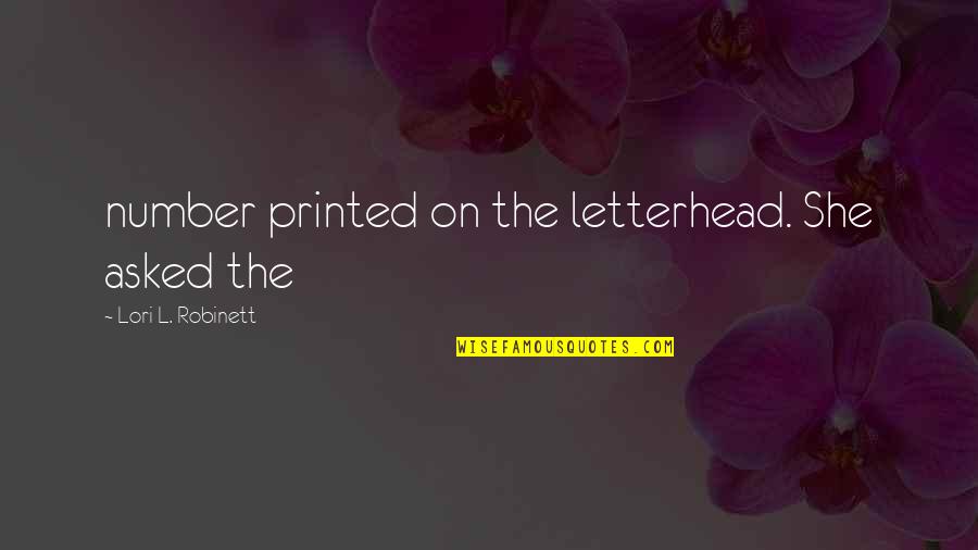 Ricketts Quotes By Lori L. Robinett: number printed on the letterhead. She asked the Ricketts Quotes By Lori L. Robinett: number printed on the letterhead. She asked the