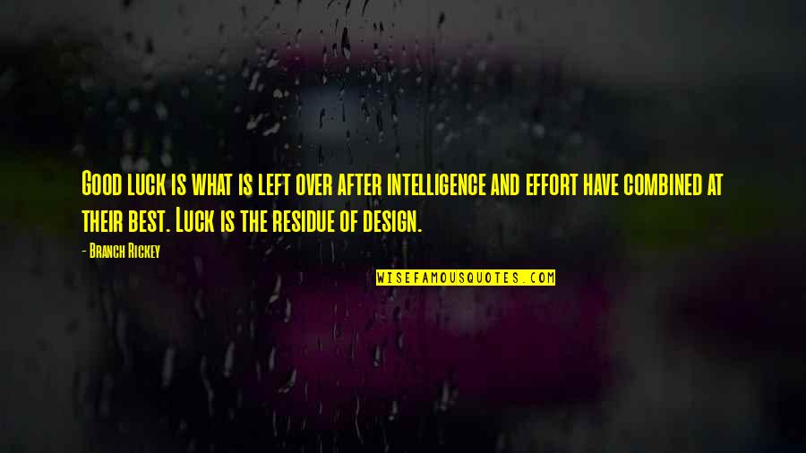 Rickey Quotes By Branch Rickey: Good luck is what is left over after