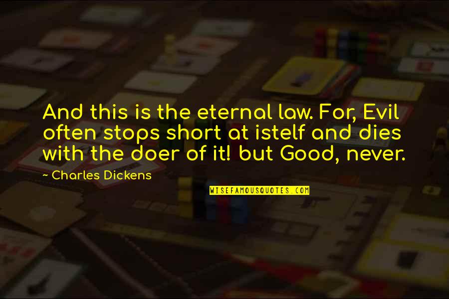 Rickey Thompson Funny Quotes By Charles Dickens: And this is the eternal law. For, Evil Rickey Thompson Funny Quotes By Charles Dickens: And this is the eternal law. For, Evil