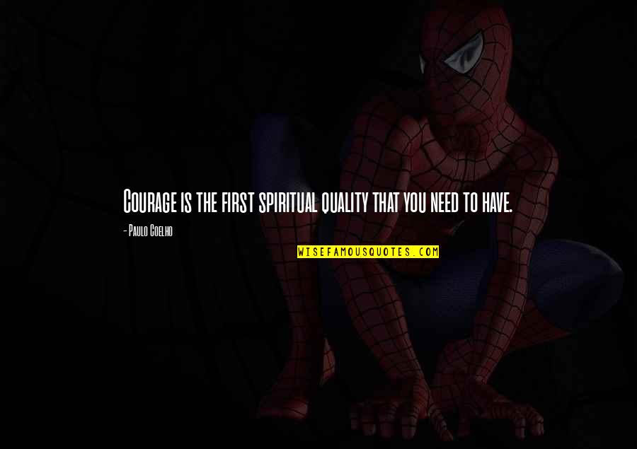 Rickey Thompson Funny Quotes By Paulo Coelho: Courage is the first spiritual quality that you