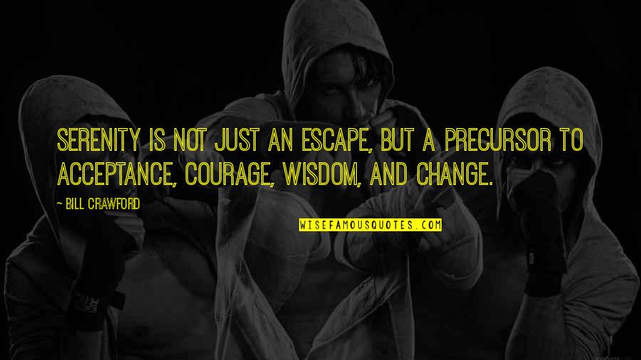 Rickford University Quotes By Bill Crawford: Serenity is not just an escape, but a Rickford University Quotes By Bill Crawford: Serenity is not just an escape, but a