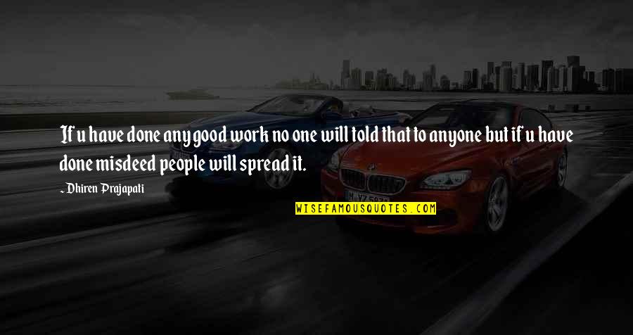 Rickie Byars Beckwith Quotes By Dhiren Prajapati: If u have done any good work no Rickie Byars Beckwith Quotes By Dhiren Prajapati: If u have done any good work no