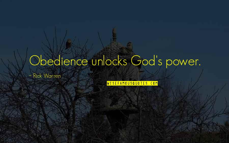 Rick's Quotes By Rick Warren: Obedience unlocks God's power.