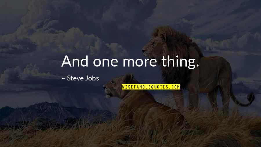 Ricksecker Point Quotes By Steve Jobs: And one more thing.