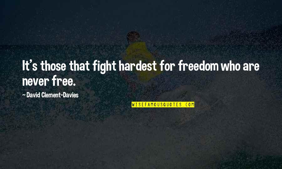Rickshaw Driver Quotes By David Clement-Davies: It's those that fight hardest for freedom who