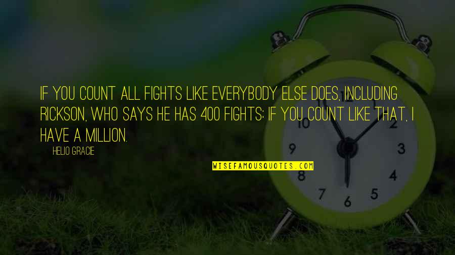 Rickson Quotes By Helio Gracie: If you count all fights like everybody else