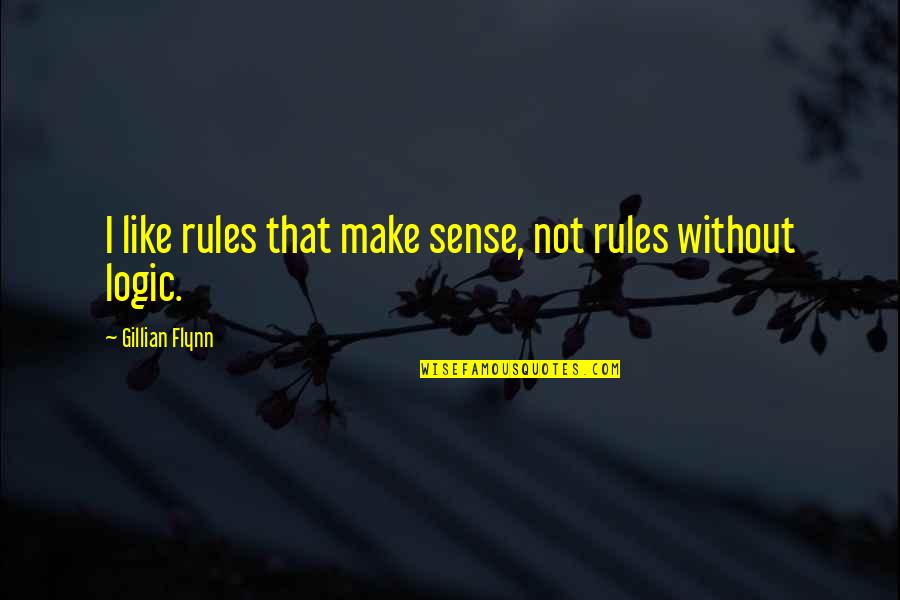 Rickson Wheel Quotes By Gillian Flynn: I like rules that make sense, not rules