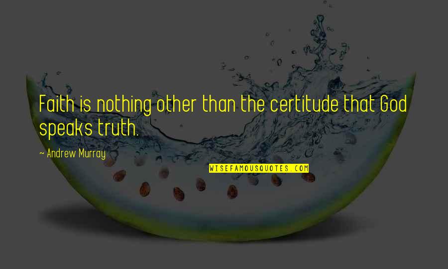 Ricky Book Learning Quotes By Andrew Murray: Faith is nothing other than the certitude that