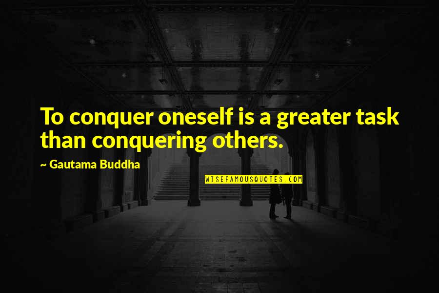 Ricky Conky Quotes By Gautama Buddha: To conquer oneself is a greater task than