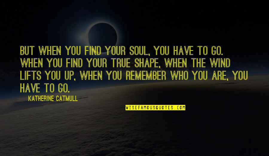 Ricky Conky Quotes By Katherine Catmull: But when you find your soul, you have