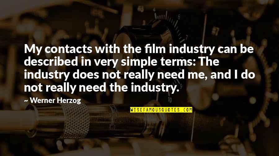 Ricky Conky Quotes By Werner Herzog: My contacts with the film industry can be Ricky Conky Quotes By Werner Herzog: My contacts with the film industry can be