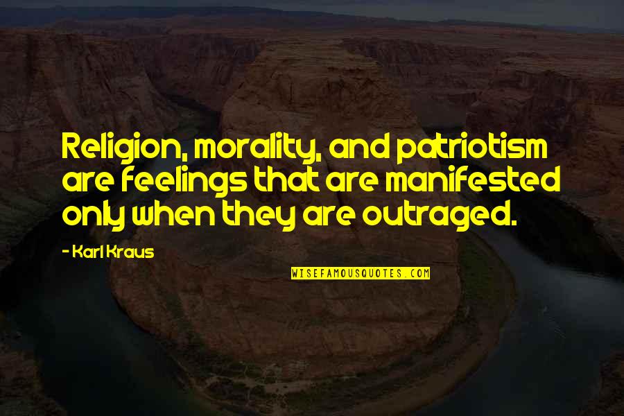 Ricky Hil Quotes By Karl Kraus: Religion, morality, and patriotism are feelings that are Ricky Hil Quotes By Karl Kraus: Religion, morality, and patriotism are feelings that are