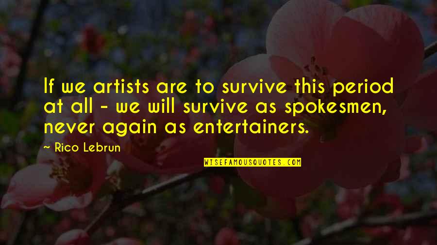 Rico Quotes By Rico Lebrun: If we artists are to survive this period