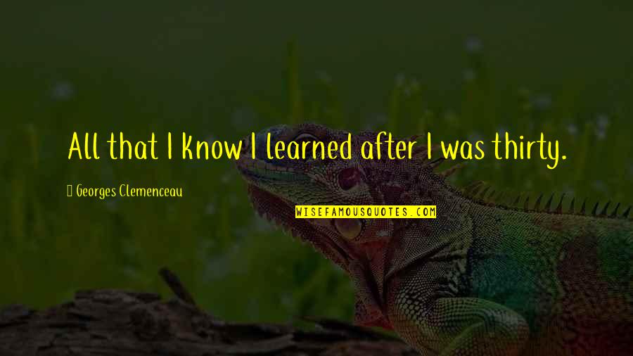 Rico Rodriguez Quotes By Georges Clemenceau: All that I know I learned after I Rico Rodriguez Quotes By Georges Clemenceau: All that I know I learned after I
