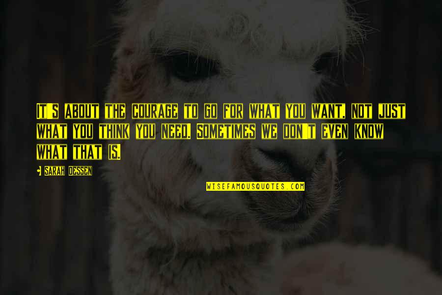Rico Rodriguez Quotes By Sarah Dessen: It's about the courage to go for what Rico Rodriguez Quotes By Sarah Dessen: It's about the courage to go for what