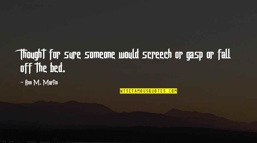 Ricochet Krista Ritchie Quotes By Ann M. Martin: Thought for sure someone would screech or gasp