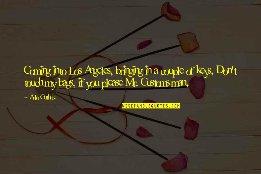 Ricocheted Synonyms Quotes By Arlo Guthrie: Coming into Los Angeles, bringing in a couple
