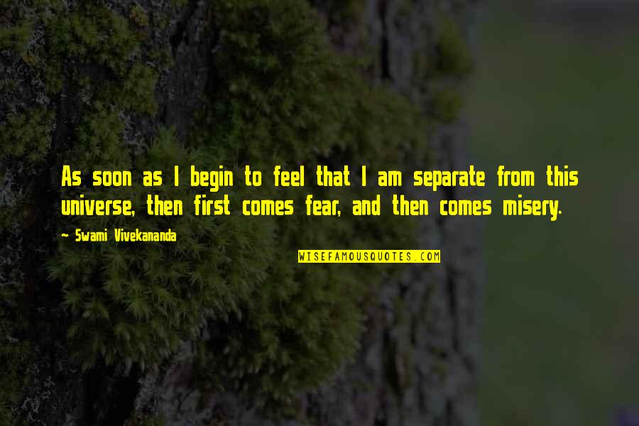 Ricoeur Society Quotes By Swami Vivekananda: As soon as I begin to feel that