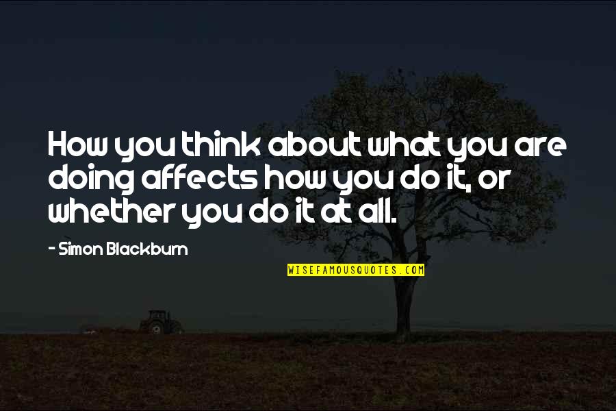 Ricomincio Quotes By Simon Blackburn: How you think about what you are doing Ricomincio Quotes By Simon Blackburn: How you think about what you are doing
