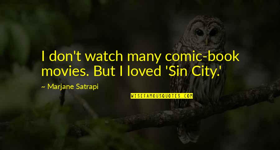 Riconoscente Quotes By Marjane Satrapi: I don't watch many comic-book movies. But I