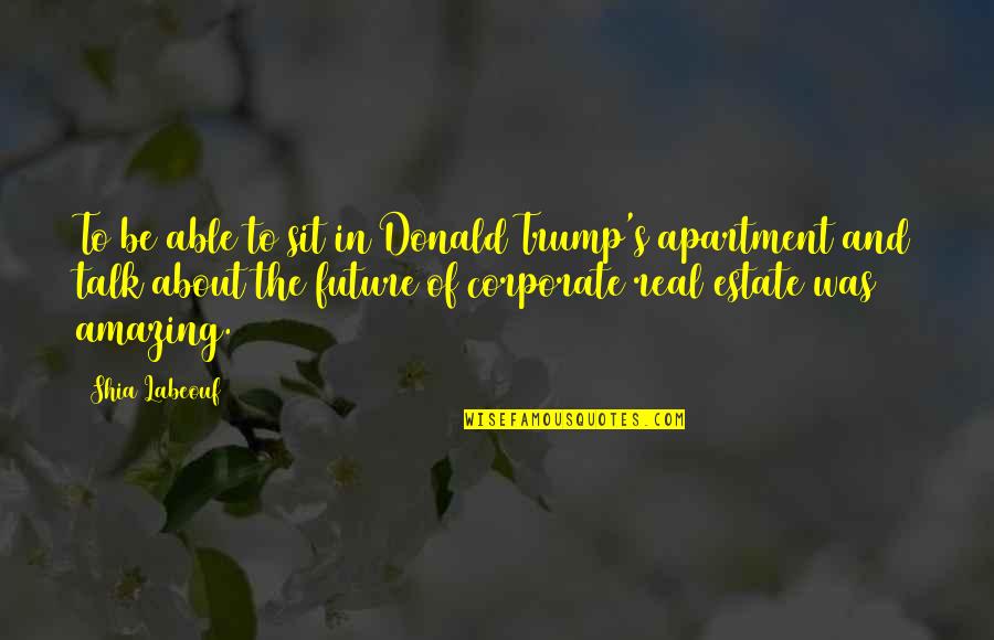 Ricorso Per Cassazione Quotes By Shia Labeouf: To be able to sit in Donald Trump's