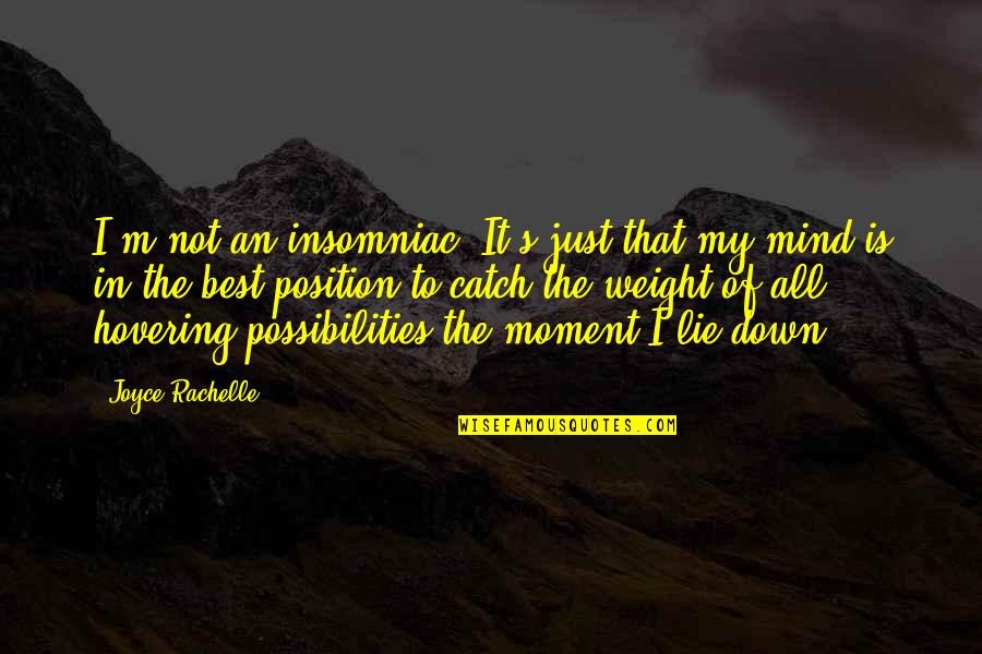 Ricotti Saddle Quotes By Joyce Rachelle: I'm not an insomniac. It's just that my