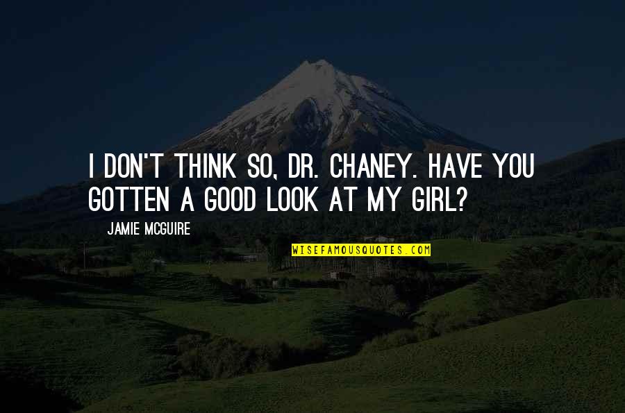 Ricottis Johnston Quotes By Jamie McGuire: I don't think so, Dr. Chaney. Have you