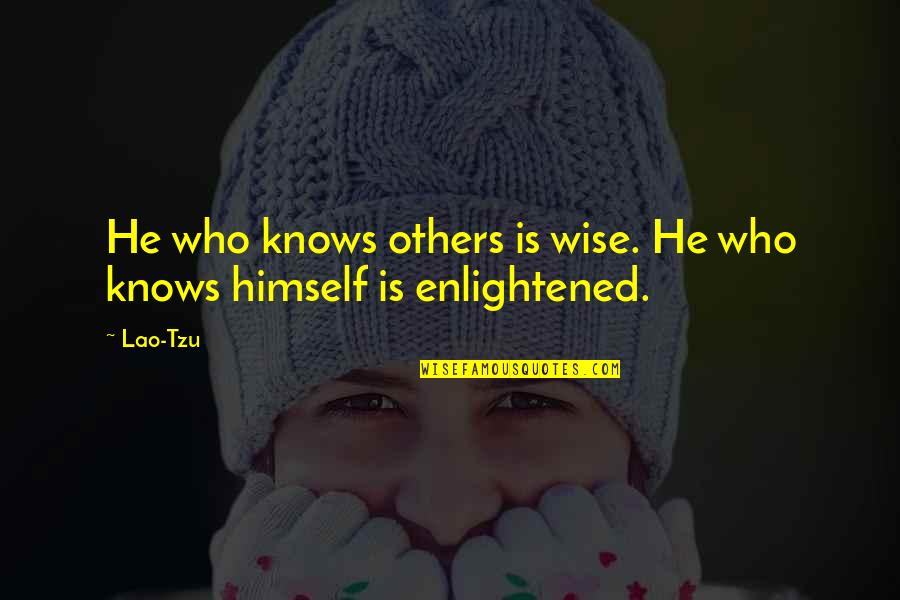 Rid Of Bad People From Your Life Quotes By Lao-Tzu: He who knows others is wise. He who