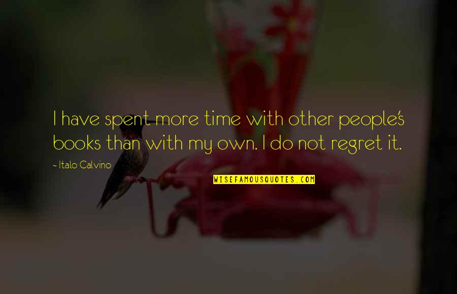 Rida Quotes By Italo Calvino: I have spent more time with other people's