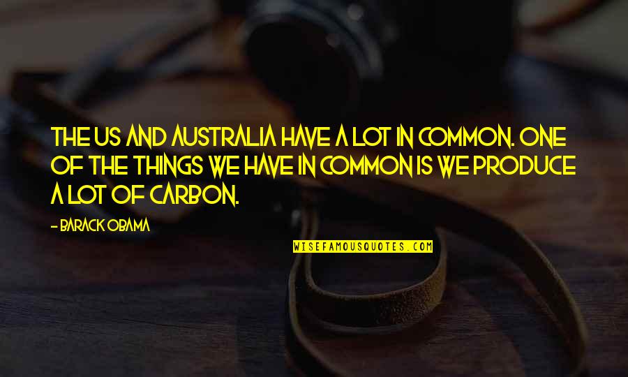 Ridcully Going Quotes By Barack Obama: The US and Australia have a lot in