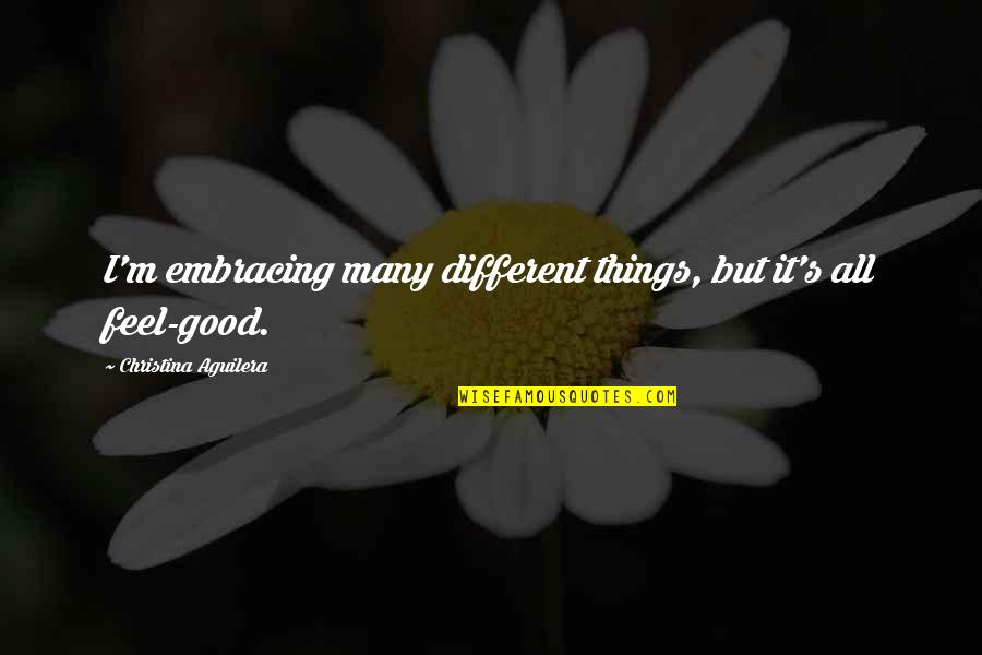 Riddershoeve Quotes By Christina Aguilera: I'm embracing many different things, but it's all Riddershoeve Quotes By Christina Aguilera: I'm embracing many different things, but it's all
