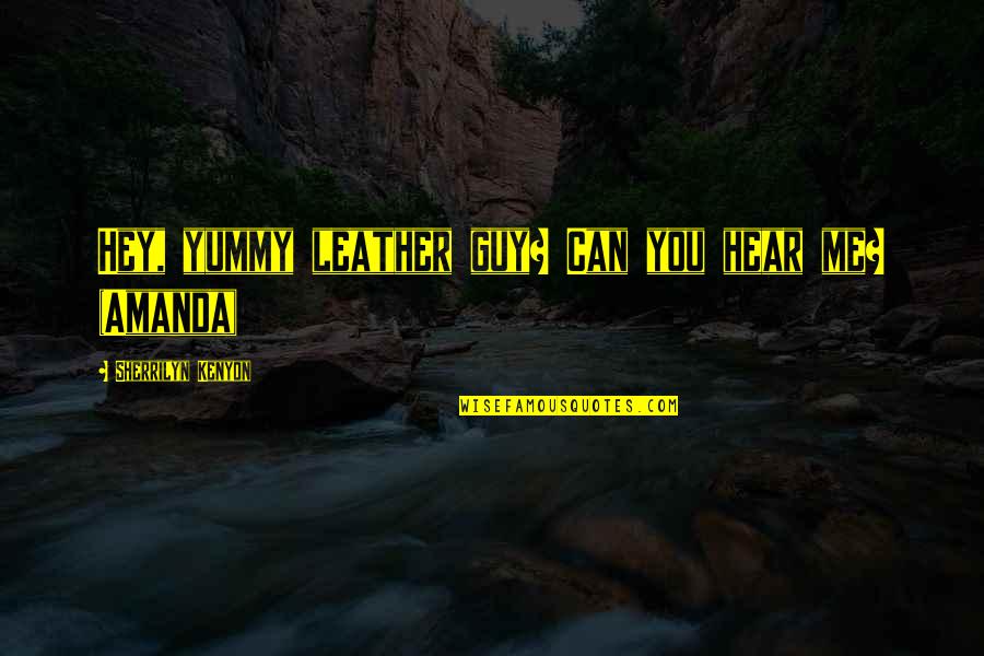 Riddick Funeral Home Quotes By Sherrilyn Kenyon: Hey, yummy leather guy? Can you hear me? Riddick Funeral Home Quotes By Sherrilyn Kenyon: Hey, yummy leather guy? Can you hear me?