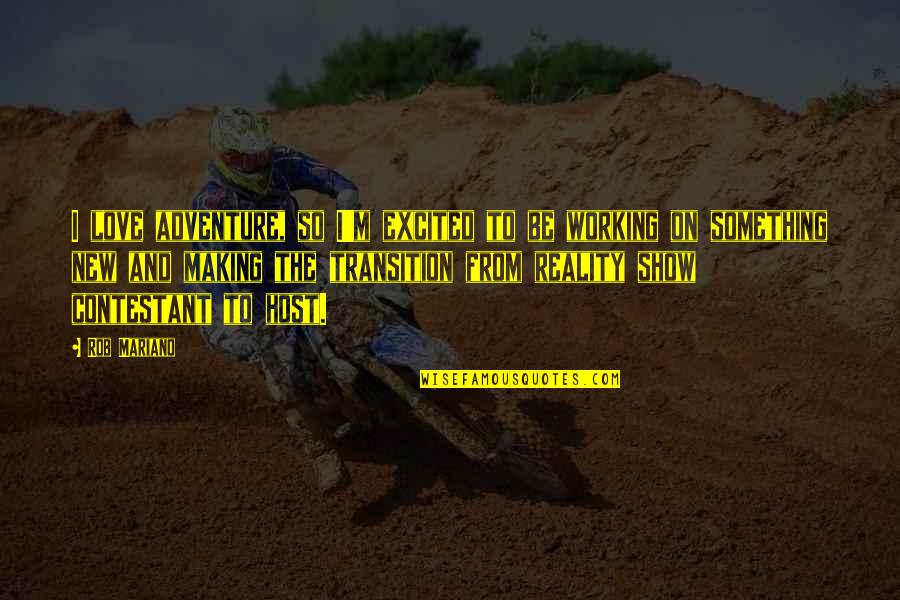 Riddle Love Quotes By Rob Mariano: I love adventure, so I'm excited to be Riddle Love Quotes By Rob Mariano: I love adventure, so I'm excited to be