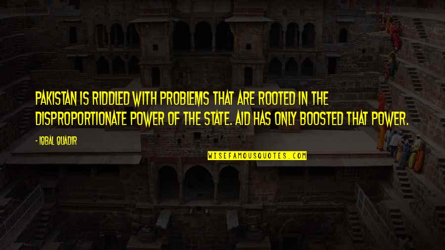 Riddled Quotes By Iqbal Quadir: Pakistan is riddled with problems that are rooted